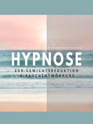 cover image of Hypnose zur Gewichtsreduktion & Rauchentwöhnung (Hörbuch)